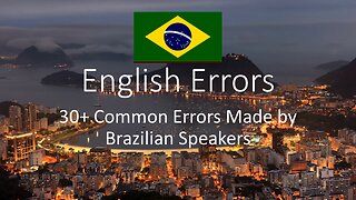 30+ Common Errors Made by Brazilian Speakers