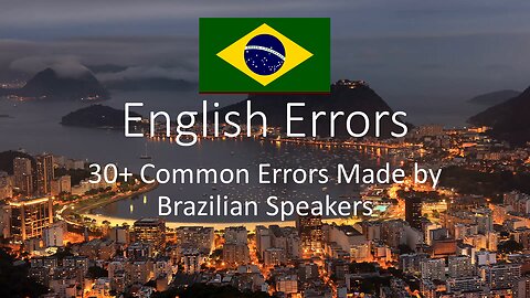 30+ Common Errors Made by Brazilian Speakers