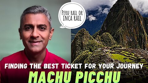 Quickest Route to Booking Machu Picchu Tickets Online | Peru Rail or Inca Rail