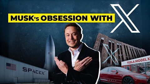Why is Musk so Obsessed with the Letter 'X'? Explained!