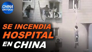 Se incendia un hospital en China: Información censurada
