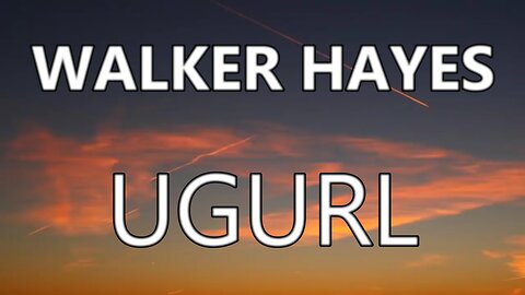 🎵 WALKER HAYES - UGURL (LYRICS)
