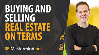 Buying and Selling Real Estate on Terms with Brian O'Neill