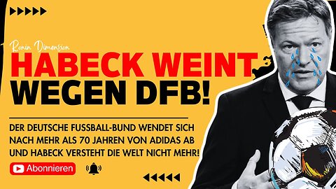 DFB wendet sich von Deutschland ab: Robert Habeck weint und wird wieder Patriot! 🤭