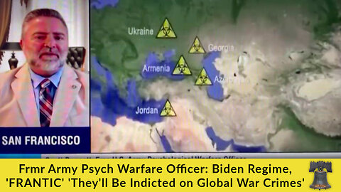 Frmr Army Psych Warfare Officer: Biden Regime, 'FRANTIC' 'They'll Be Indicted on Global War Crimes'