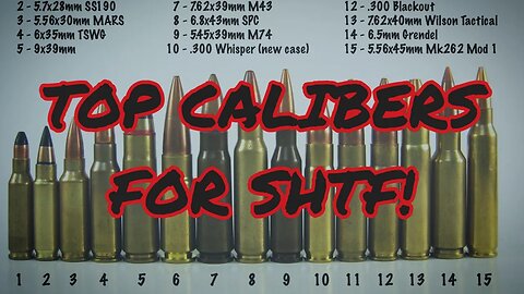 Top 5 Calibers To Stockpile For SHTF! Plus 5 Alternates!
