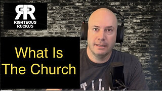 What Is The Church? Ep03