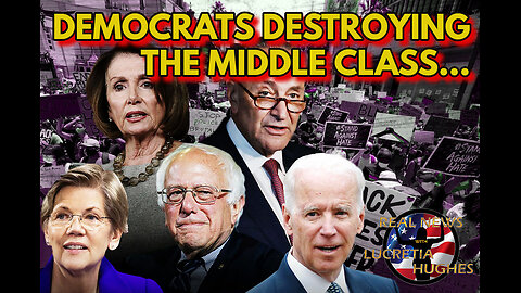 Democrats Destroying The Middle Class and More... Real News with Lucretia Hughes