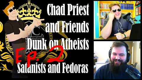 Chad Priest and Friends Dunk on Atheists, Satanists, and Fedoras