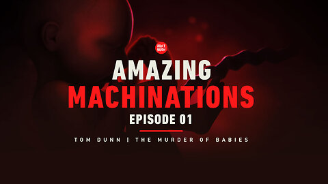 Amazing Machinations | Episode 001 | Thomas Dunn | The Murder of Babies
