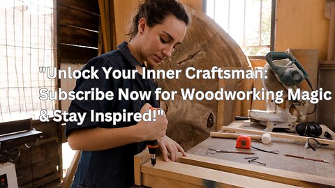 "Master the Art of Woodworking: Unlock Secrets to Crafting Exquisite Designs"