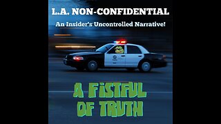 LA Non-Confidential: Part 6 (of 7) Audio Series Feat. Ret. LAPD Sgt. Mike Fanning