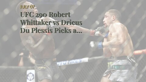 UFC 290 Robert Whittaker vs Dricus Du Plessis Picks and Predictions: Whittaker Takes Step Towar...