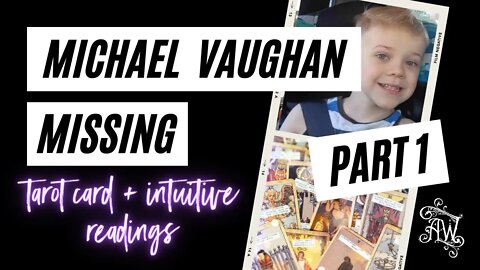 Michael Vaughan Missing Part 1 Psychic Reading