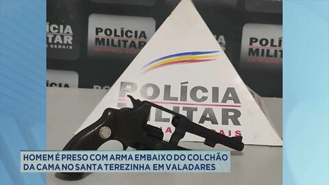 Homem é preso com arma embaixo do colchão da cama no Santa Terezinha em Gov. Valadares