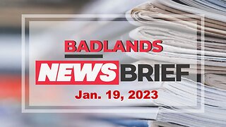 Burning Bright – Badlands News Brief 1/19/23