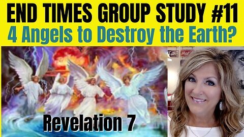 Melissa Redpill : "End Times Group Study #11 - Revelation 7 - 4 Angels 3-13-24"