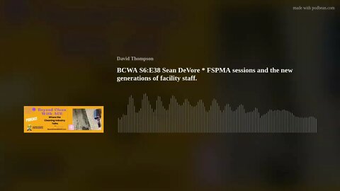 BCWA S6:E38 Sean DeVore * FSPMA sessions and the new generations of facility staff.