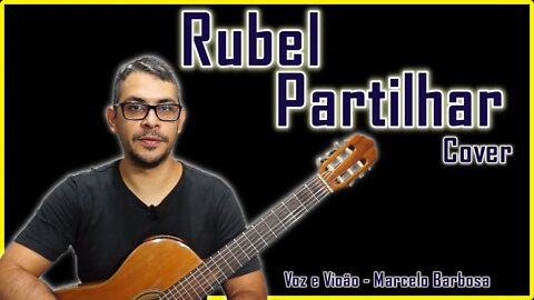 Rubel - Partilhar (Cover) - Violão e voz Marcelo Barbosa