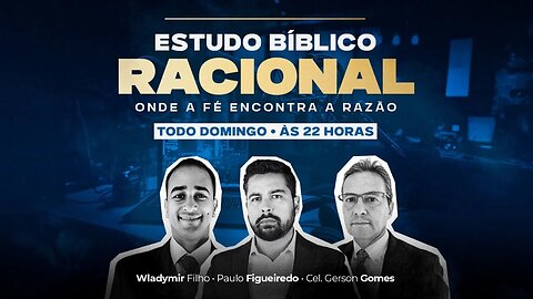 Estudo Bíblico Racional Ep. 03 - Gênesis 1:3 - Com Paulo Figueiredo, Gerson Gomes e Wladymir Filho