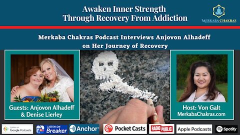 Awaken Inner Strength Through Recovery From Addiction w/Anjovon: Merkaba Chakras Podcast #10