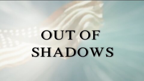 Out Of Shadows Documentary