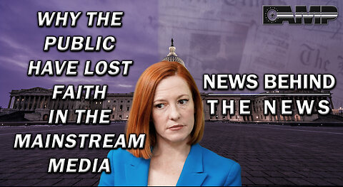 Why the Public Have Lost Faith in the Mainstream Media | NEWS BEHIND THE NEWS July 26th, 2023