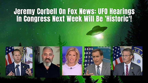 Jeremy Corbell On Fox News: UFO Hearings In Congress Next Week Will Be 'Historic'!