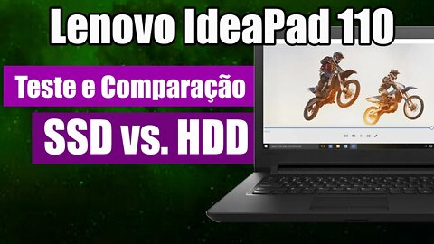 Teste de velocidade HD vs SSD lenovo ideapad 110 compensa mesmo
