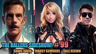 BALLERS SIDESHOW #99! WITH SHANE DAVIS, MANDY SUMMERS, & DALE KEOWN!