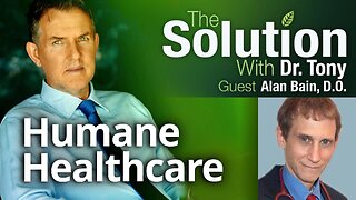 Humane Healthcare With Alan Bain, D.O.