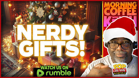 Morning Coffee with Keith | Our Top 5 Nerdy Christmas Presents!