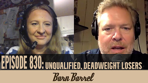 EPISODE 830: Unqualified, Deadweight Losers