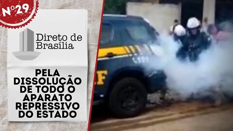 Pela dissolução de todo o aparato repressivo do Estado - Direto de Brasília nº 29 - 27/05/22