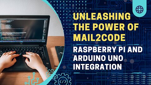 Unleashing the Power of Mail2Code || Raspberry Pi and Arduino UNO Integration