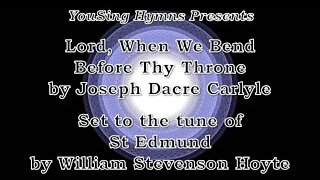 Lord, When We Bend Before Thy Throne (St Edmund)