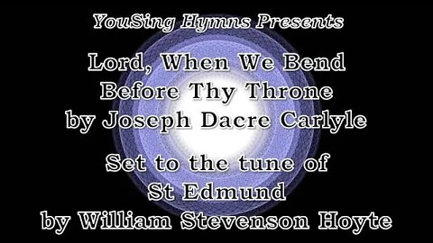 Lord, When We Bend Before Thy Throne (St Edmund)