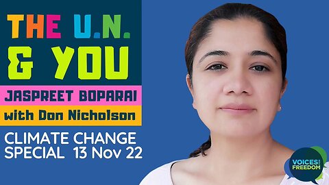 The UN & You with Jaspreet Boparai and guest Don Nicholson on Climate Change Science - 13 Nov