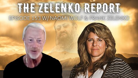 Liberty House: Episode 153 w/ Naomi Wolf & Frank Zelenko