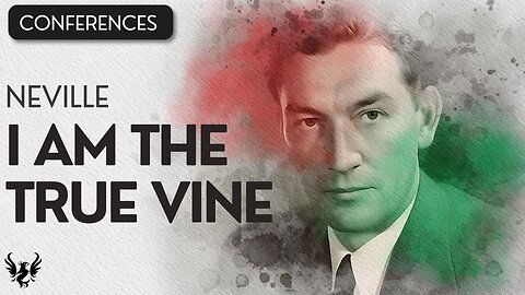 💥 I AM the True Vine ❯ Neville Goddard ❯ Original Recording 📚