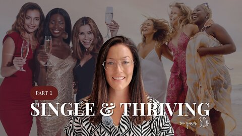 6 Tips To Thrive Whilst Single in Your 30s I Part 1