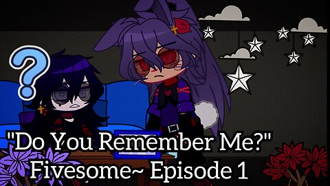 "Do You Remember Me?" (Fivesome~) Episode 1 [Poly/Fnaf Love Story]
