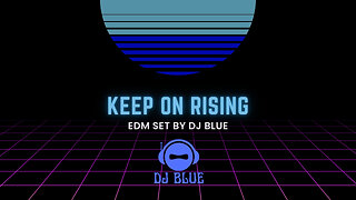 Keep On Rising | EDM Set | DJ Blue