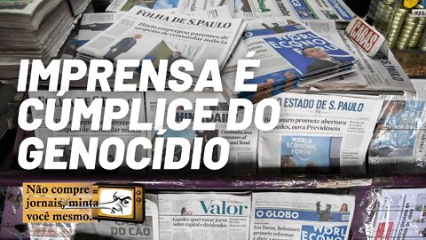Estadão, Folha, Globo etc.: a imprensa é cúmplice do genocídio - Não Compre Jornais... nº 35