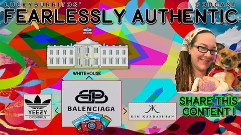 Fearlessly Authentic - Balenciaga, Yeezy,Kim Kardashian, Kamala Harris