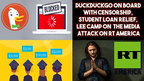 DuckDuckGo On Board With Censorship, Student Loan Relief, Lee Camp On The Media Attack On RT America