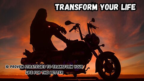 10 Proven Strategies to Transform Your Life for the Better