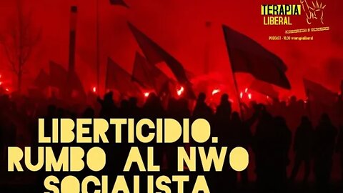 21/03/2020. "Liberticidio. Rumbo al NWO Socialista"