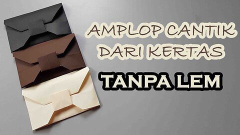 CARA MEMBUAT AMPLOP CANTIK DARI KERTAS TANPA LEM BOW ORIGAMI ENVELOPE