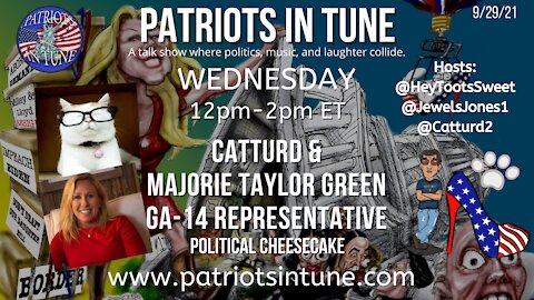 MARJORIE TAYLOR GREENE & CATTURD - Political Cheesecake - Patriots In Tune Show - #460 - 9/29/2021